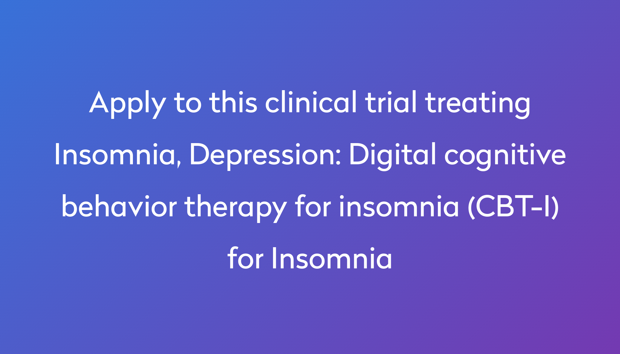 Digital Cognitive Behavior Therapy For Insomnia (CBT-I) For Insomnia ...